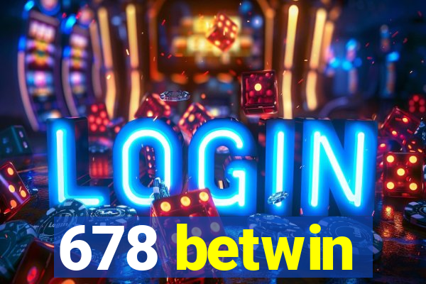 678 betwin